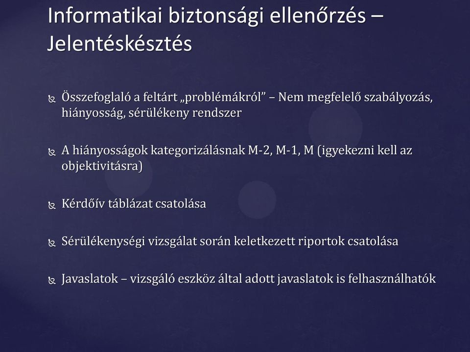 M-1, M (igyekezni kell az objektivitásra) Kérdőív táblázat csatolása Sérülékenységi vizsgálat