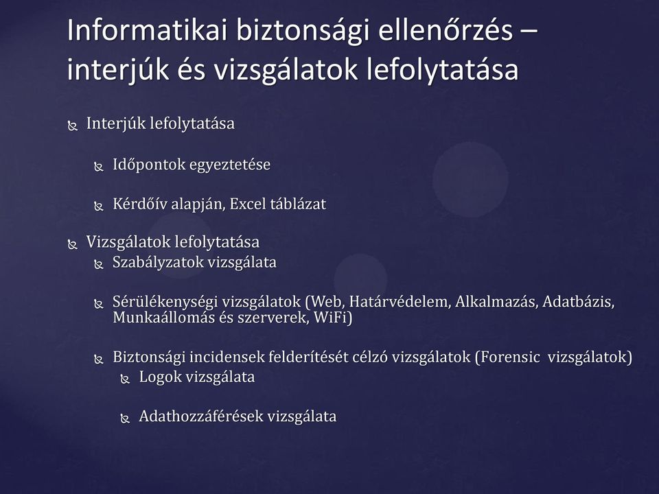 Sérülékenységi vizsgálatok (Web, Határvédelem, Alkalmazás, Adatbázis, Munkaállomás és szerverek, WiFi)