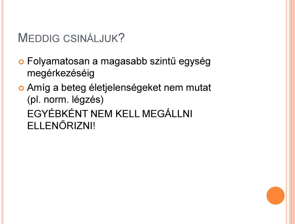 megérkezéséig Amíg a beteg