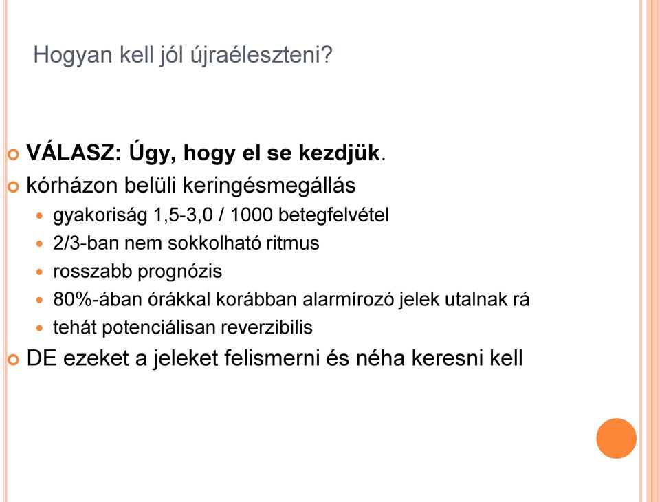 nem sokkolható ritmus rosszabb prognózis 80%-ában órákkal korábban alarmírozó