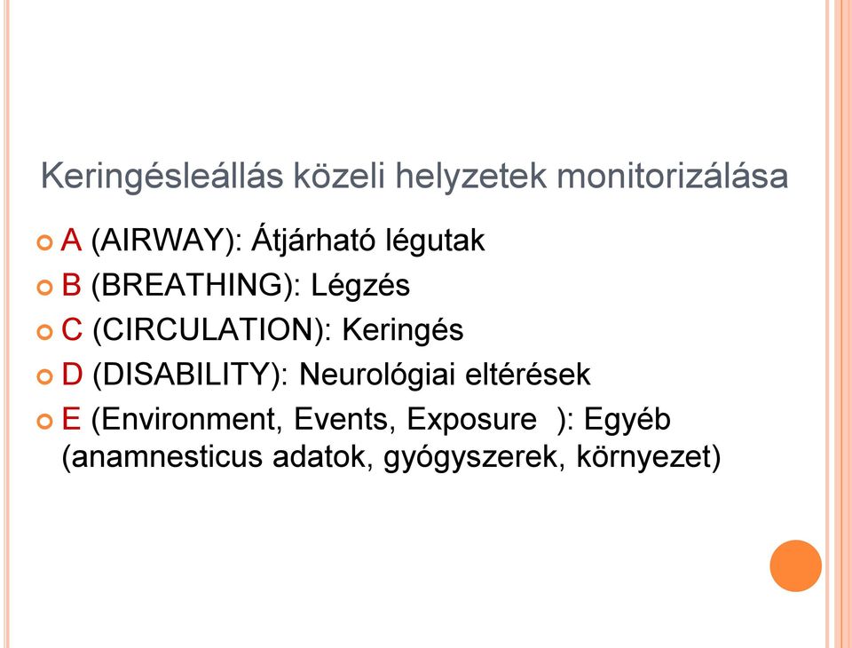 Keringés D (DISABILITY): Neurológiai eltérések E (Environment,