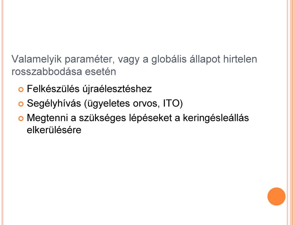 újraélesztéshez Segélyhívás (ügyeletes orvos,