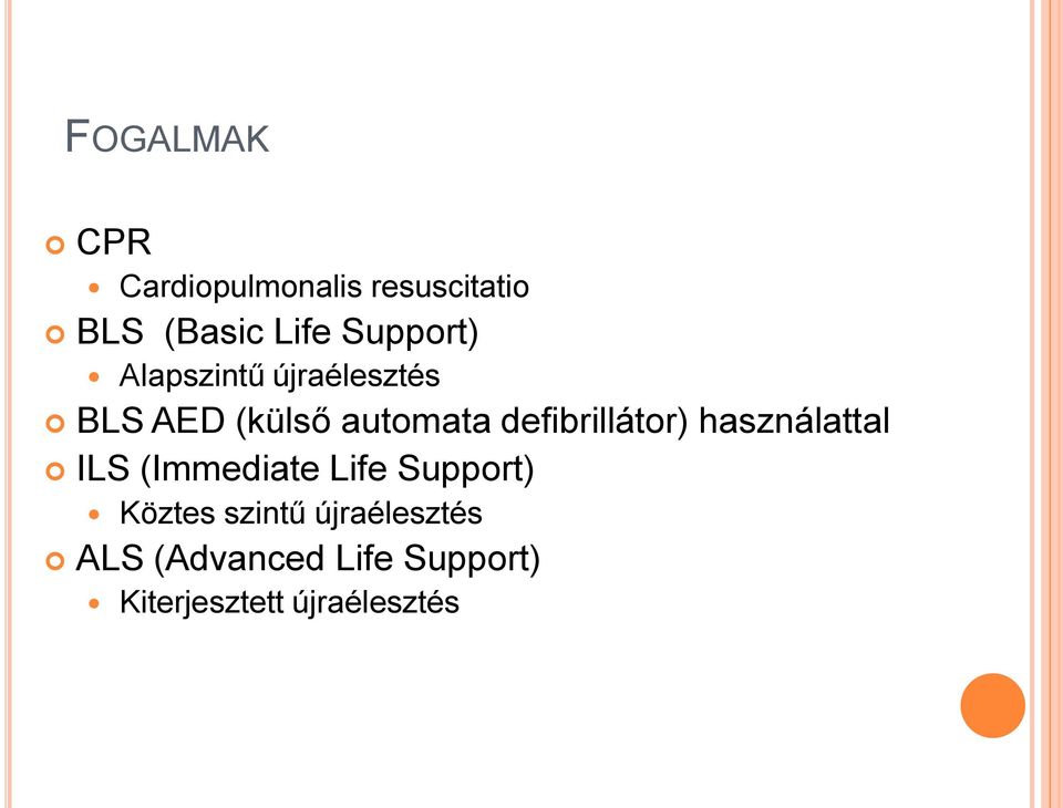 defibrillátor) használattal ILS (Immediate Life Support) Köztes