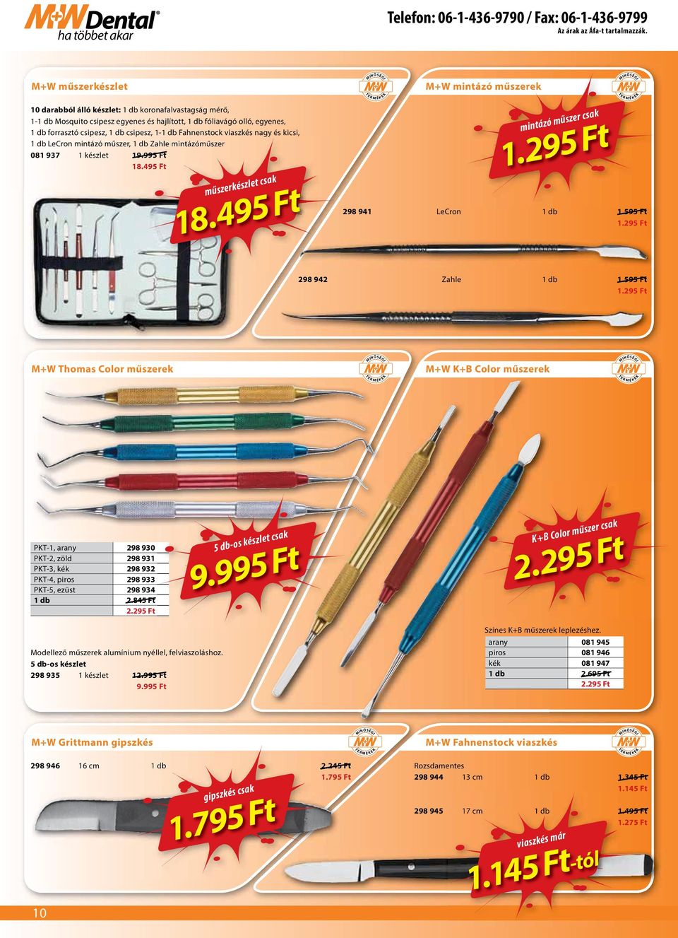 495 Ft műszerkészlet csak 18.495 Ft M+W mintázó műszerek mintázó műszer csak 1.295 Ft 298 941 LeCron 1 db 1.595 Ft 1.