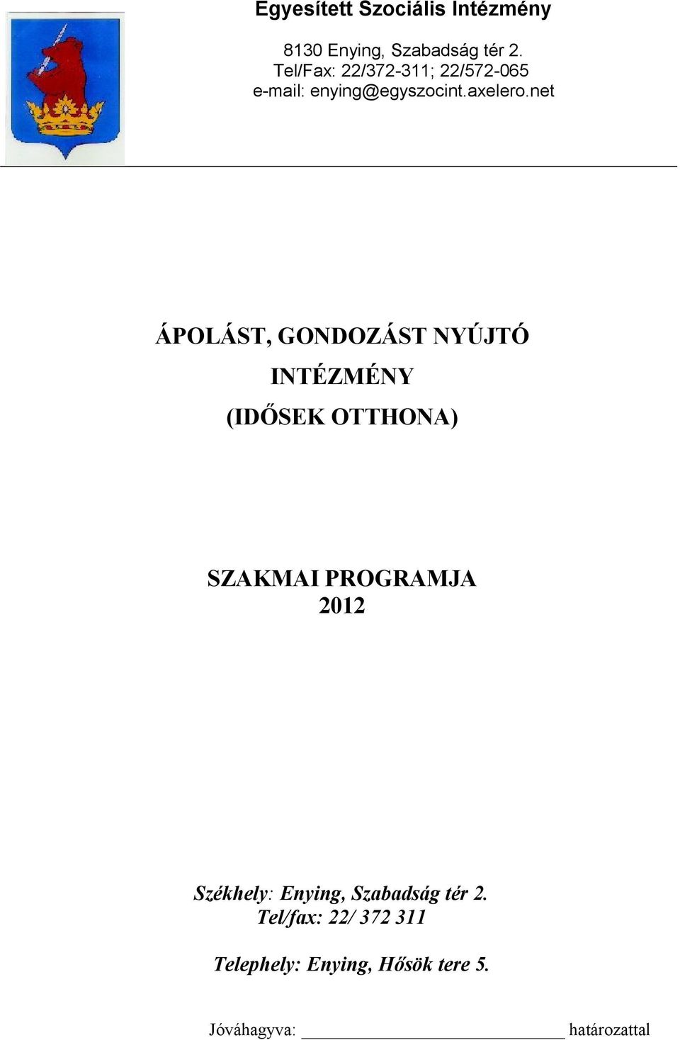 net ÁPOLÁST, GONDOZÁST NYÚJTÓ INTÉZMÉNY (IDŐSEK OTTHONA) SZAKMAI PROGRAMJA 2012