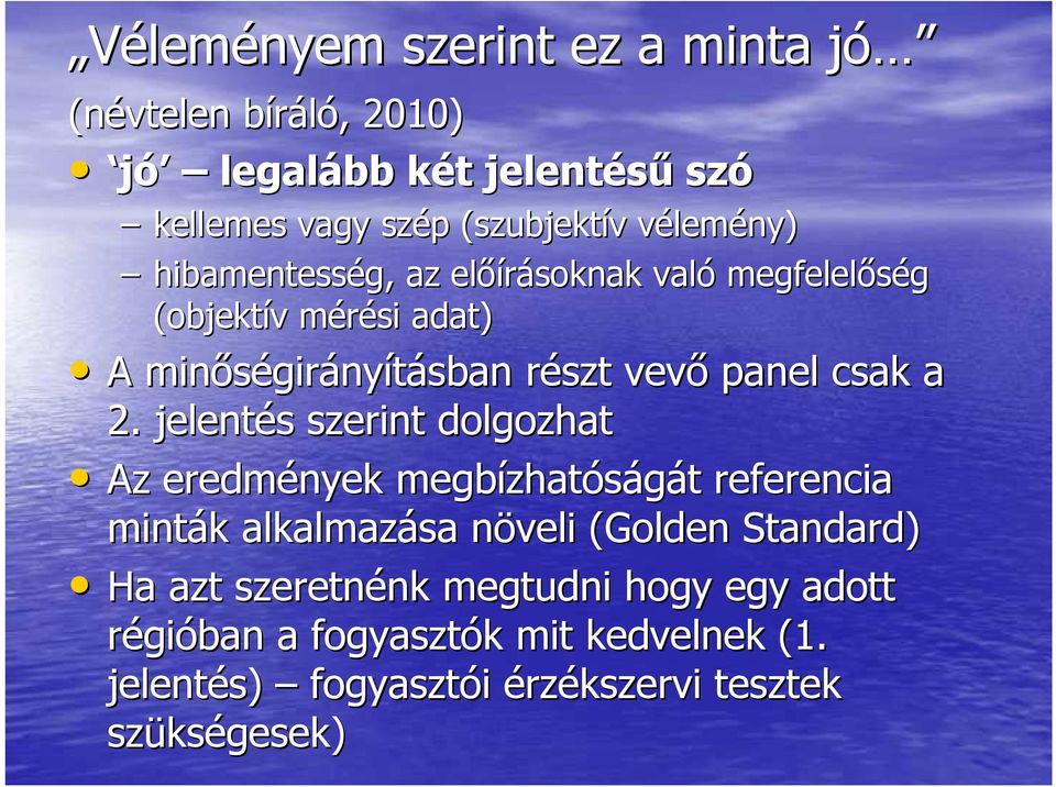 2. jelentés s szerint dolgozhat Az eredmények megbízhat zhatóságát t referencia minták k alkalmazása növelin (Golden Standard) Ha azt