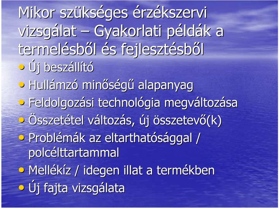 megváltoz ltozása Összetétel tel változv ltozás, új összetevı(k) Problémák k az