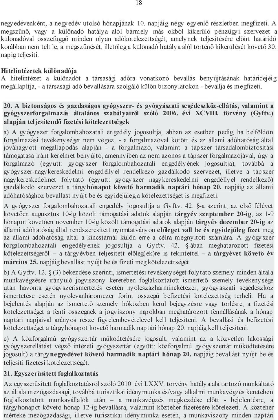 telt le, a megszűnését, illetőleg a különadó hatálya alól történő kikerülését követő 30. napig teljesíti.