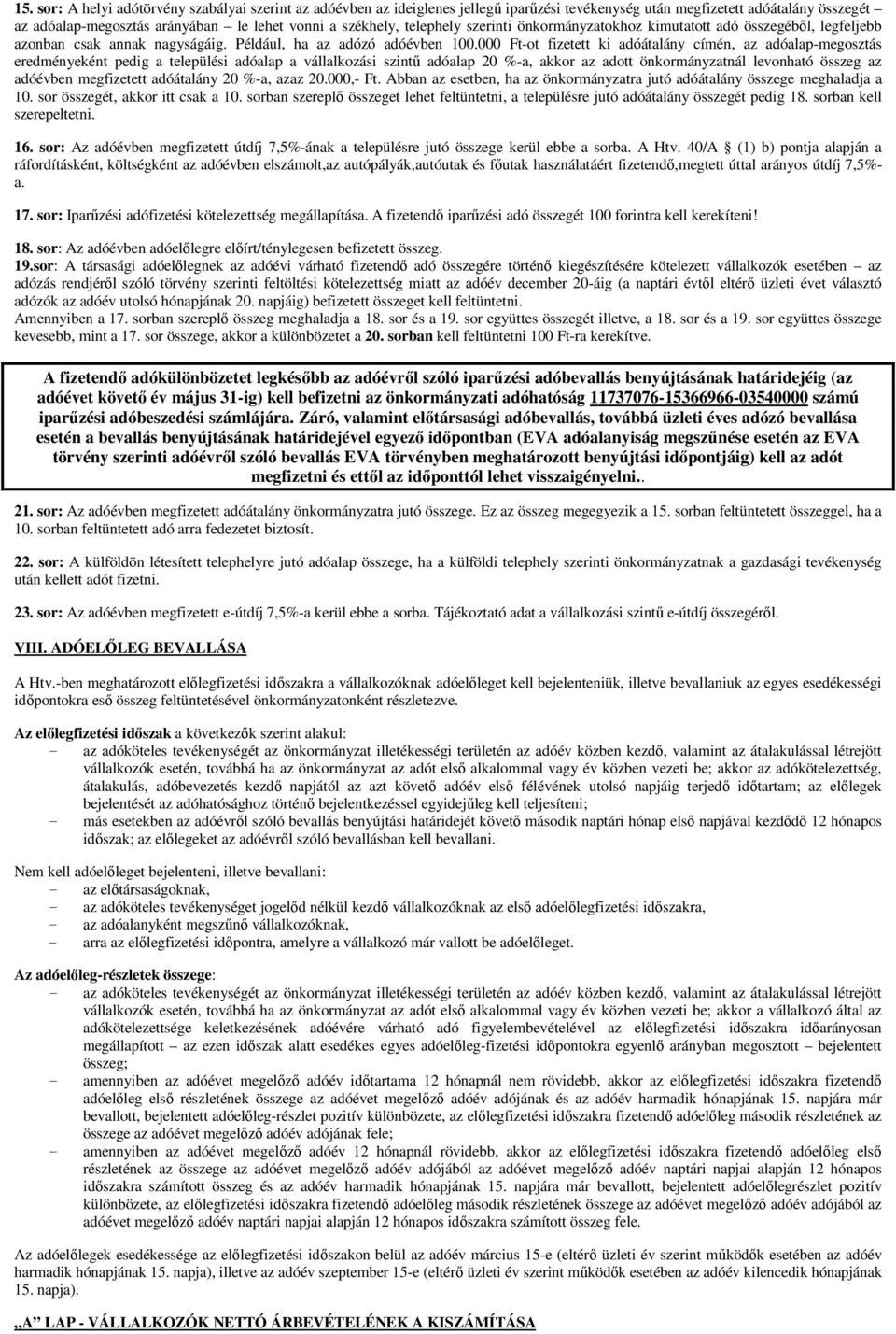 000 Ft-ot fizetett ki adóátalány címén, az adóalap-megosztás eredményeként pedig a települési adóalap a vállalkozási szintű adóalap 20 %-a, akkor az adott önkormányzatnál levonható összeg az adóévben