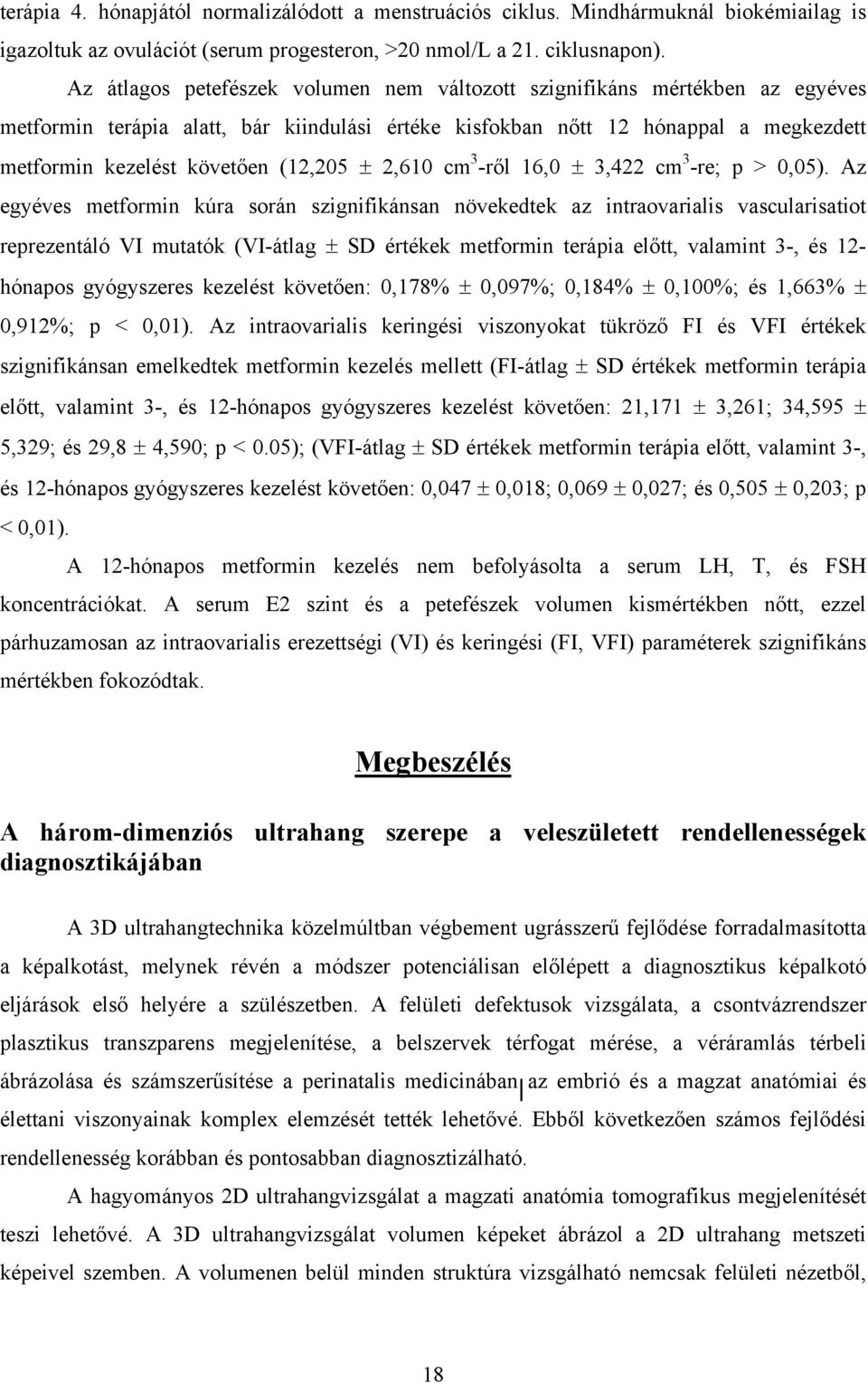 (12,205 ± 2,610 cm 3 -ről 16,0 ± 3,422 cm 3 -re; p > 0,05).