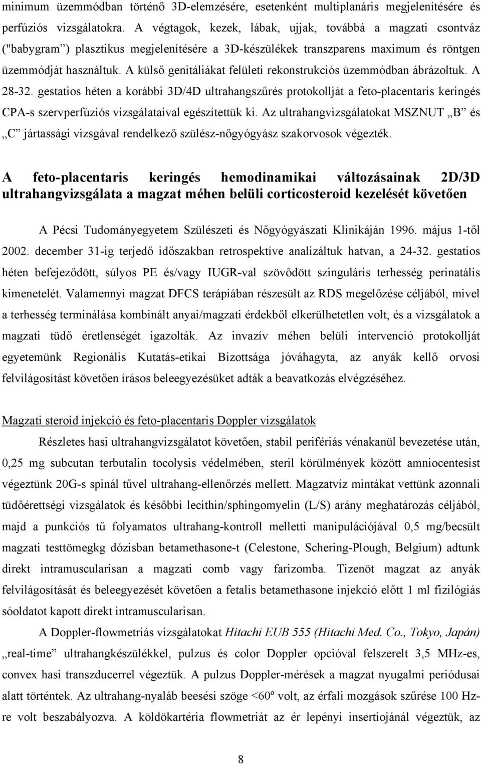 A külső genitáliákat felületi rekonstrukciós üzemmódban ábrázoltuk. A 28-32.