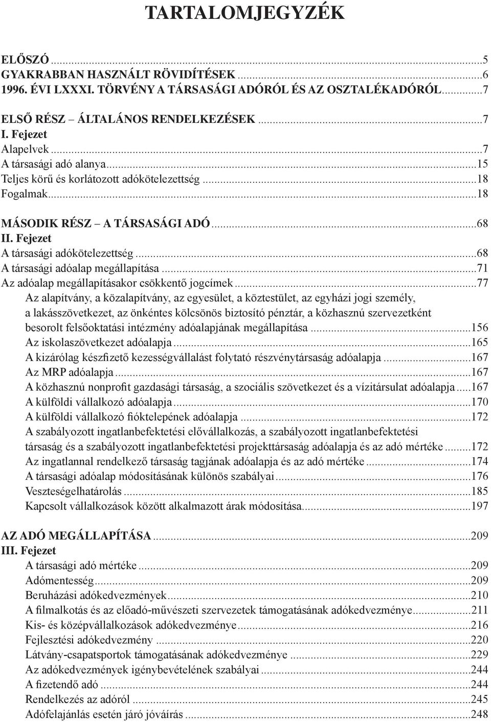 ..68 A társasági adóalap megállapítása...71 Az adóalap megállapításakor csökkentő jogcímek.