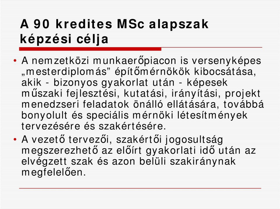 feladatok önálló ellátására, továbbá bonyolult és speciális mérnöki létesítmények tervezésére és szakértésére.