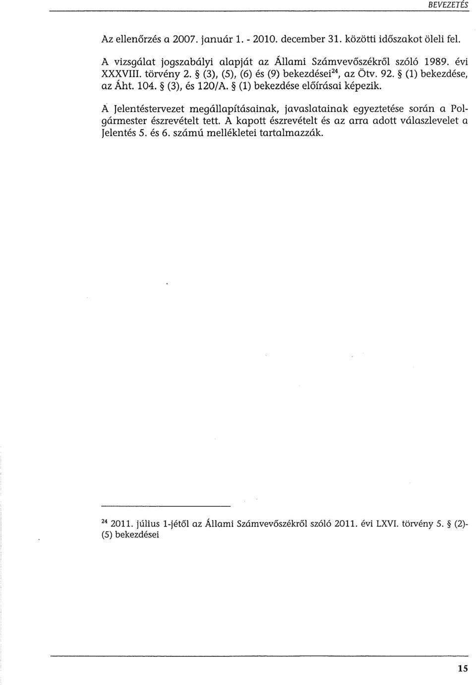 (1) bekezdese, az Aht. 104. (3), es 120jA. (1) bekezdese e16frasai kepezik.