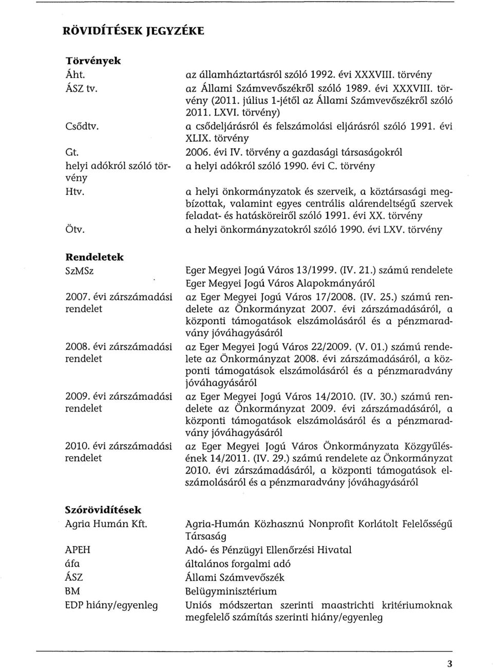 torveny az Allami Szeimvevoszekrol szolo 1989. evi XXXVIII. torveny (2011. julius 1-jetol az Allami Szeimvevoszekrol szolo 2011. LXVI.