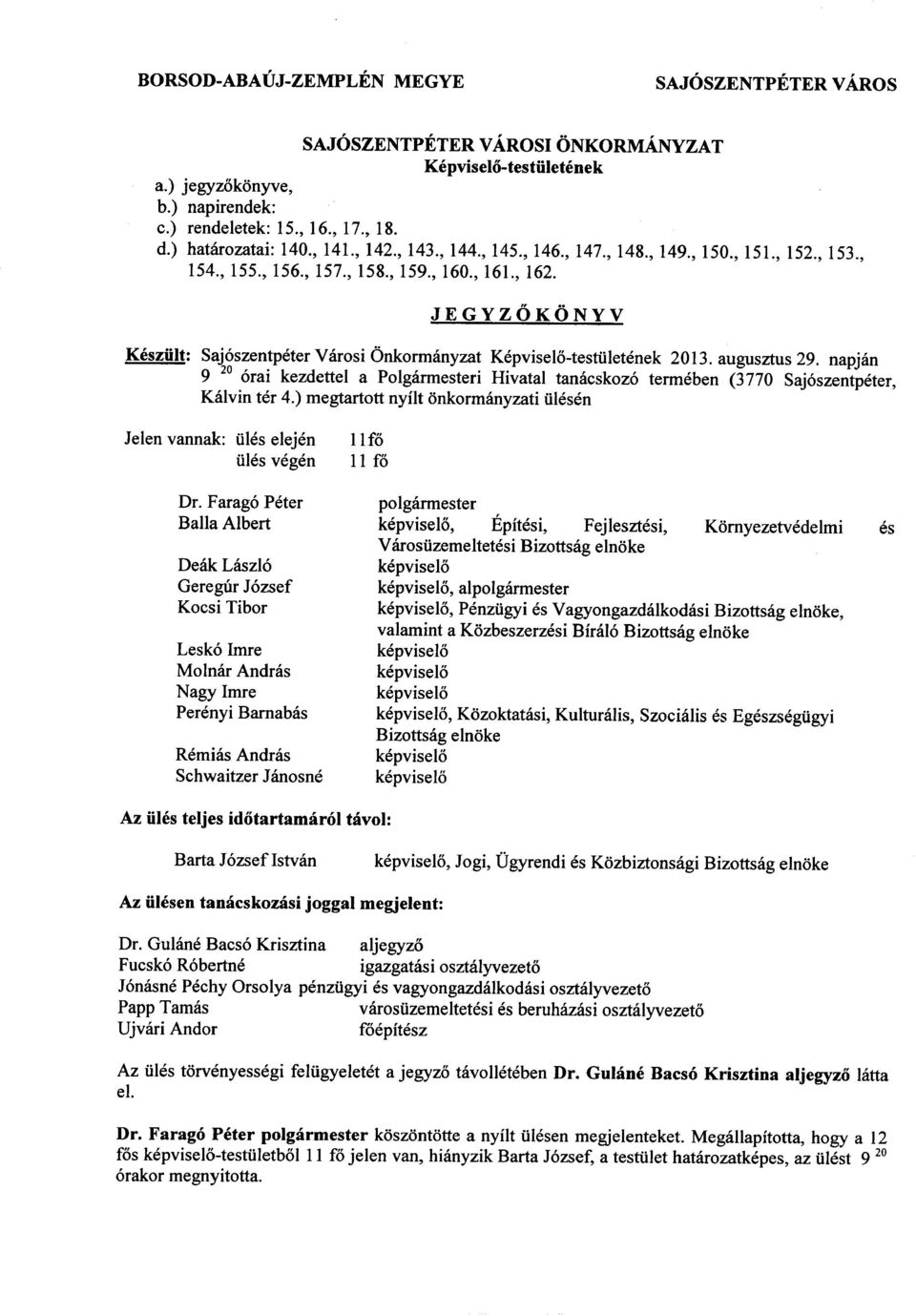 napjan 9 20 6rai kezdettel a Polgarmesteri Hivatal tanacskoz6 termeben (3770 Saj6szentpeter, Kalvin ter 4.