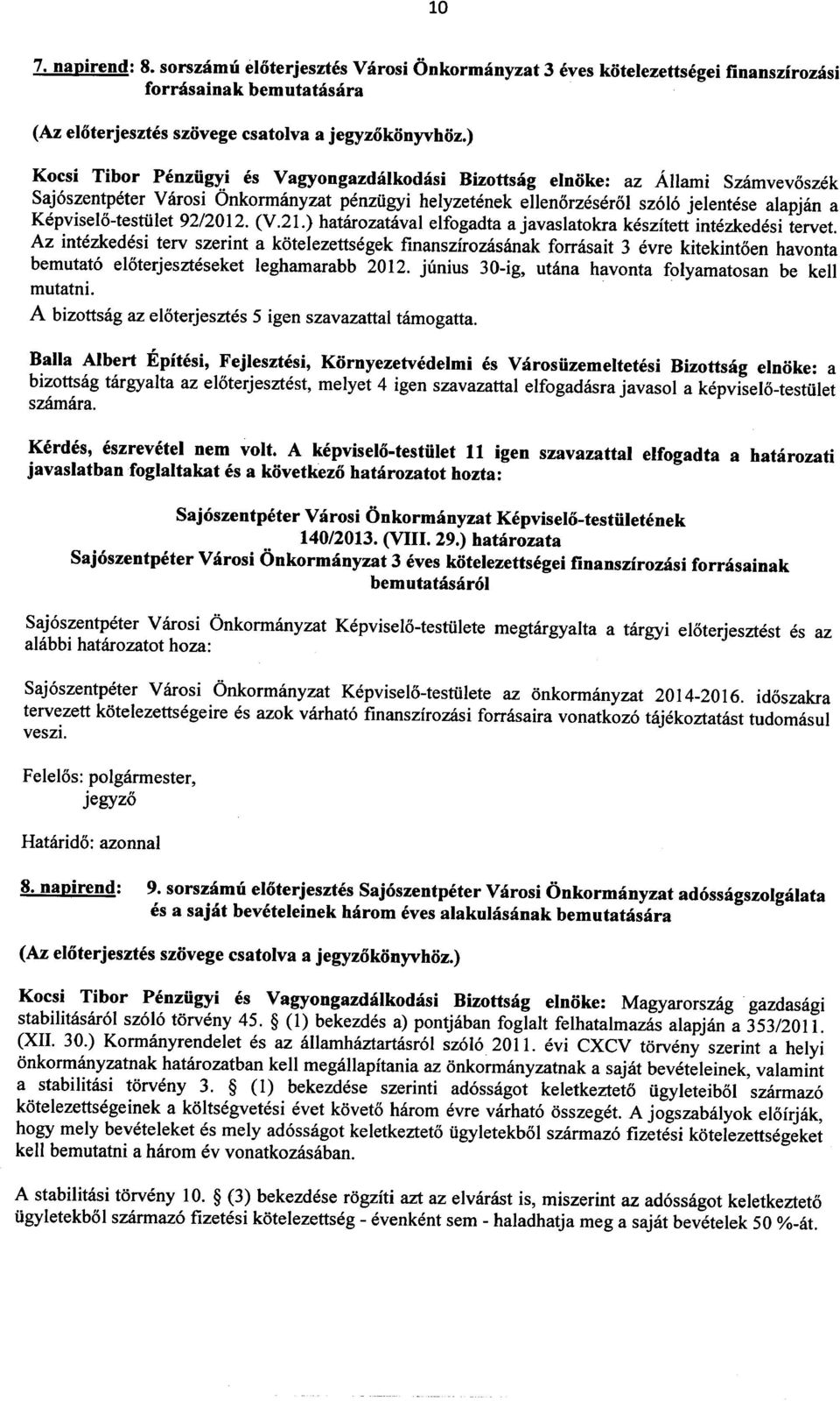 Saj6szentpeter Varosi Onkormanyzat penziigyi helyzetenek ellenorzeserol sz616 jelentese alapjan a Kepviselo-tesrulet 92/2012. (V.21.