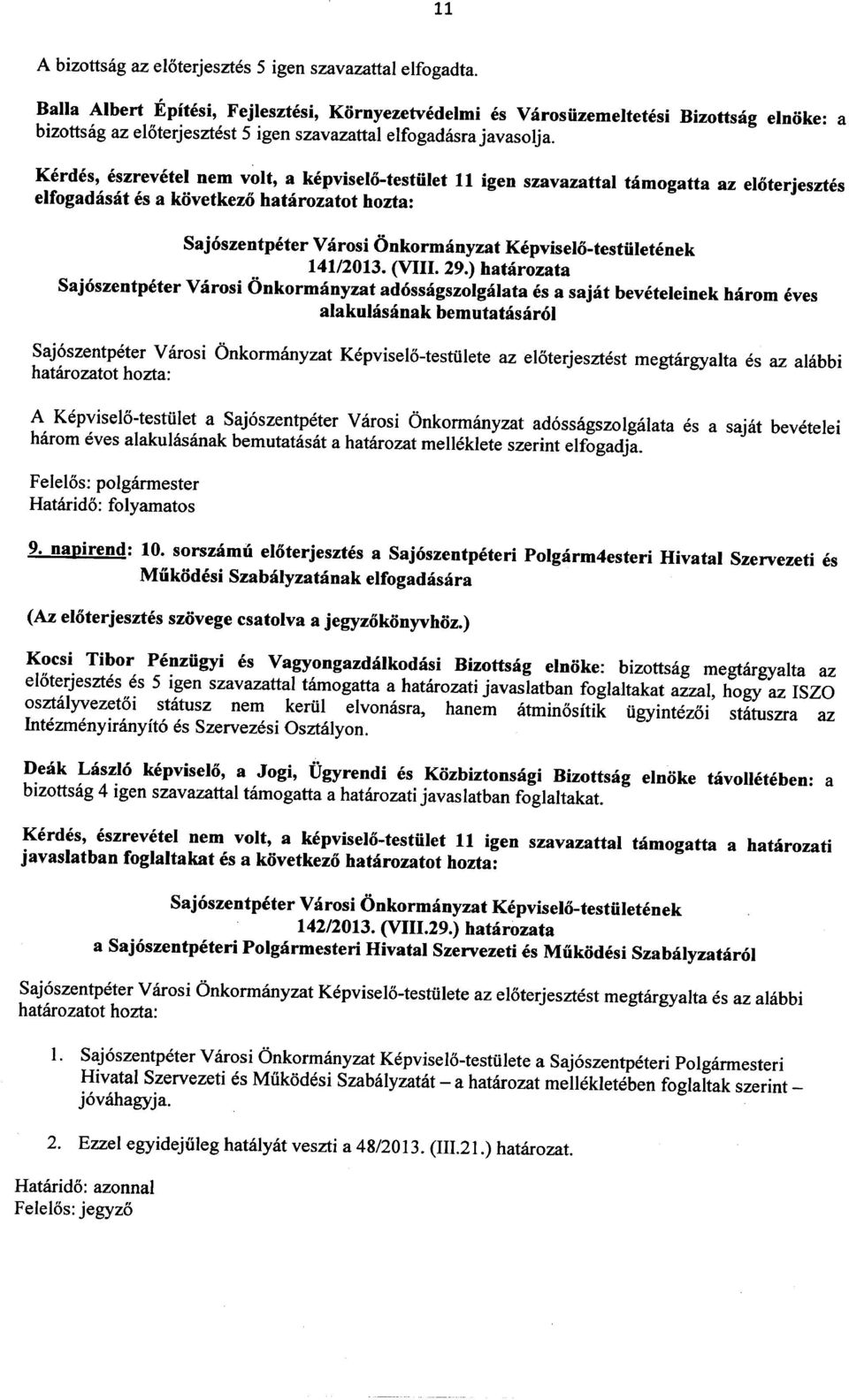 ) hatarozata Sajoszentpeter Varosi Onkormanyzat adossagszolgalata es a sajat beveteleinek harom eves alakulasanak bemutatasarol Sajoszentpeter Varosi Onkormanyzat Kepviselo-testiilete az