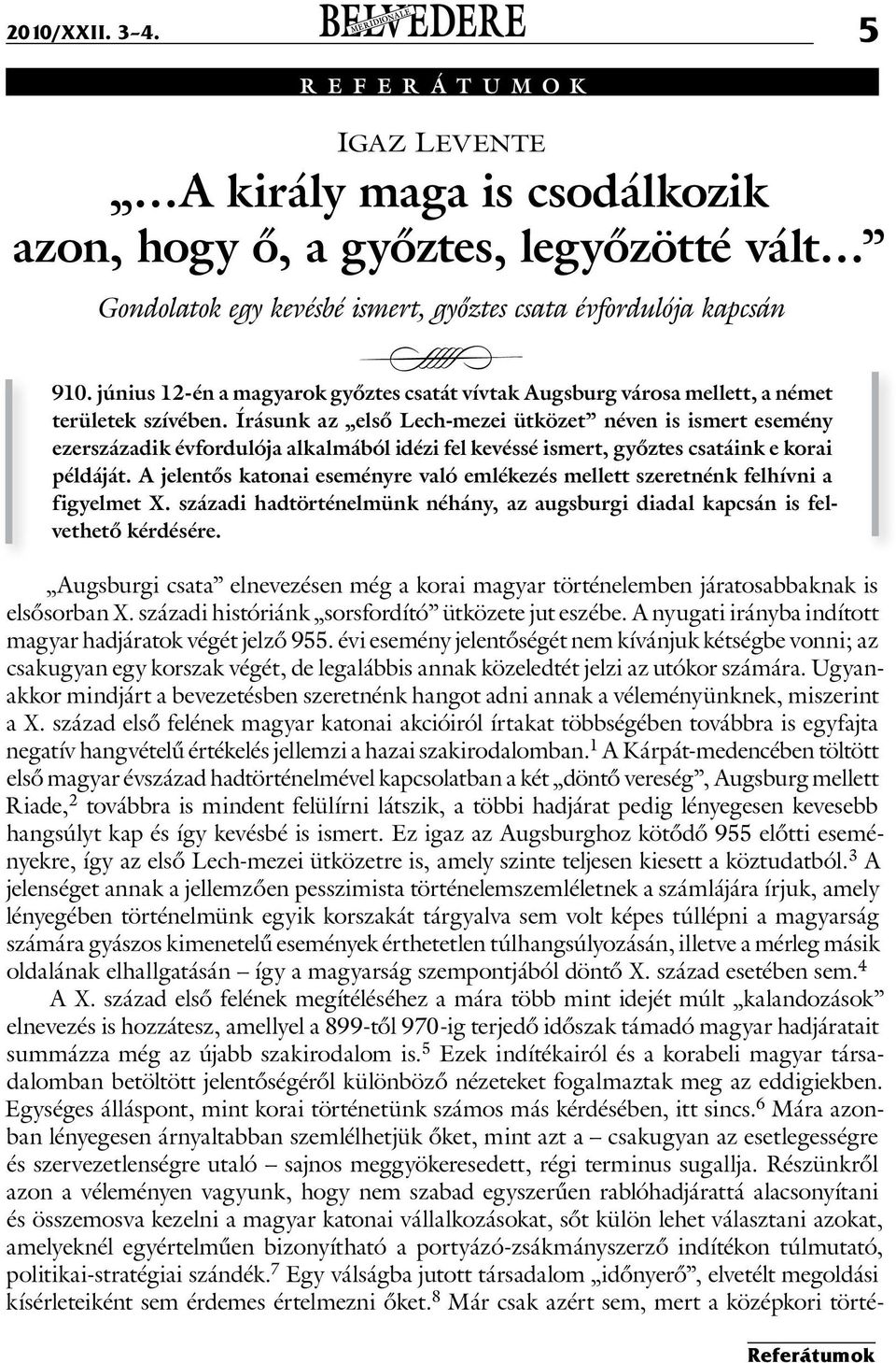 Írásunk az első Lech-mezei ütközet néven is ismert esemény ezerszázadik évfordulója alkalmából idézi fel kevéssé ismert, győztes csatáink e korai példáját.