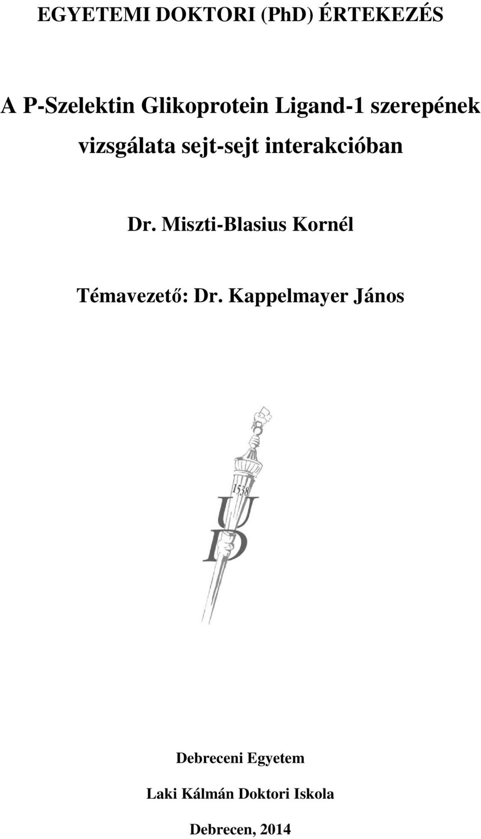 interakcióban Dr. Miszti-Blasius Kornél Témavezető: Dr.