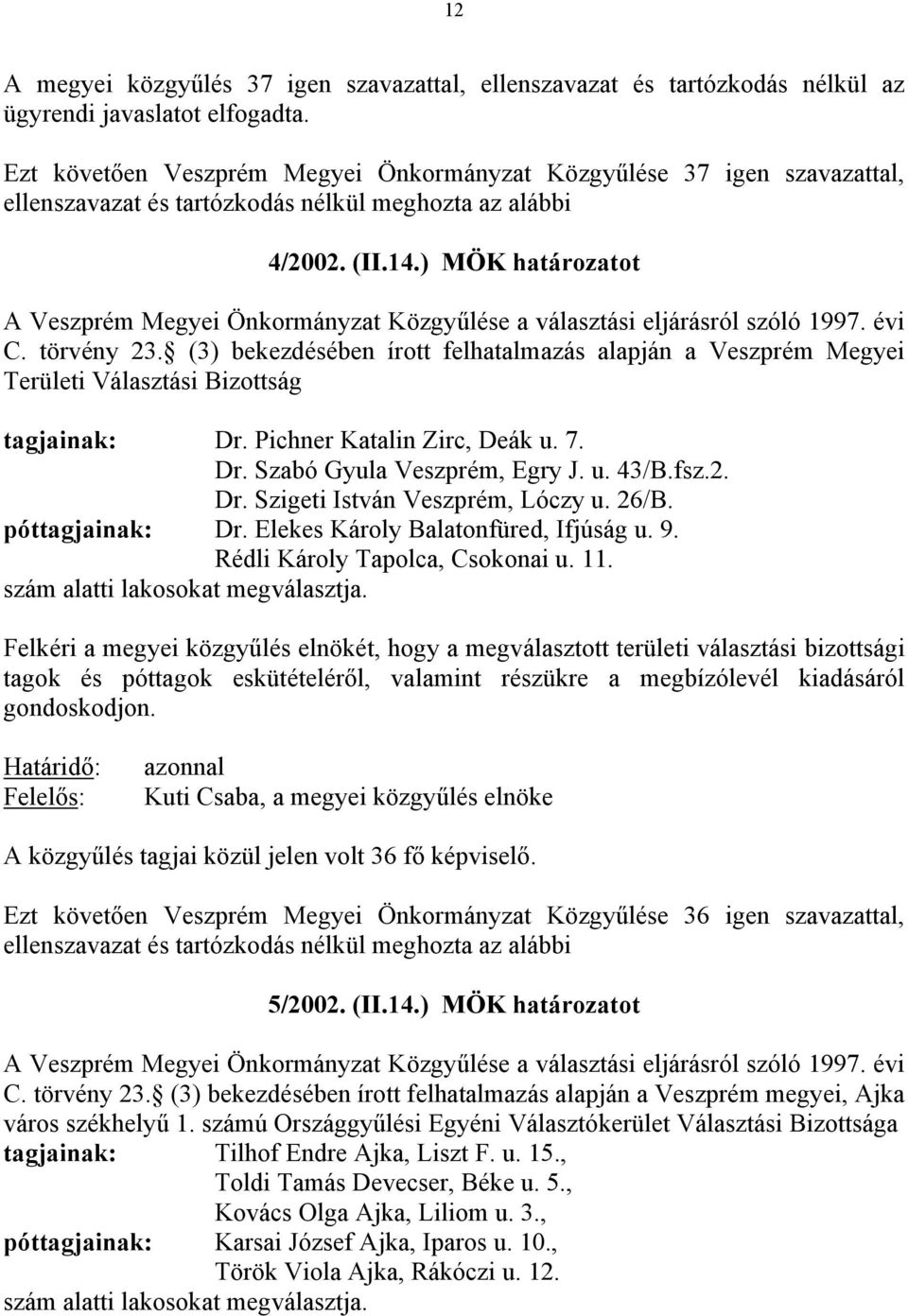 ) MÖK határozatot A Veszprém Megyei Önkormányzat Közgyűlése a választási eljárásról szóló 1997. évi C. törvény 23.