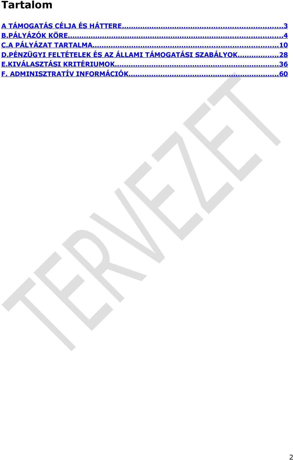 FELTÉTELEK ÉS AZ ÁLLAMI TÁMOGATÁSI SZABÁLYOK 28