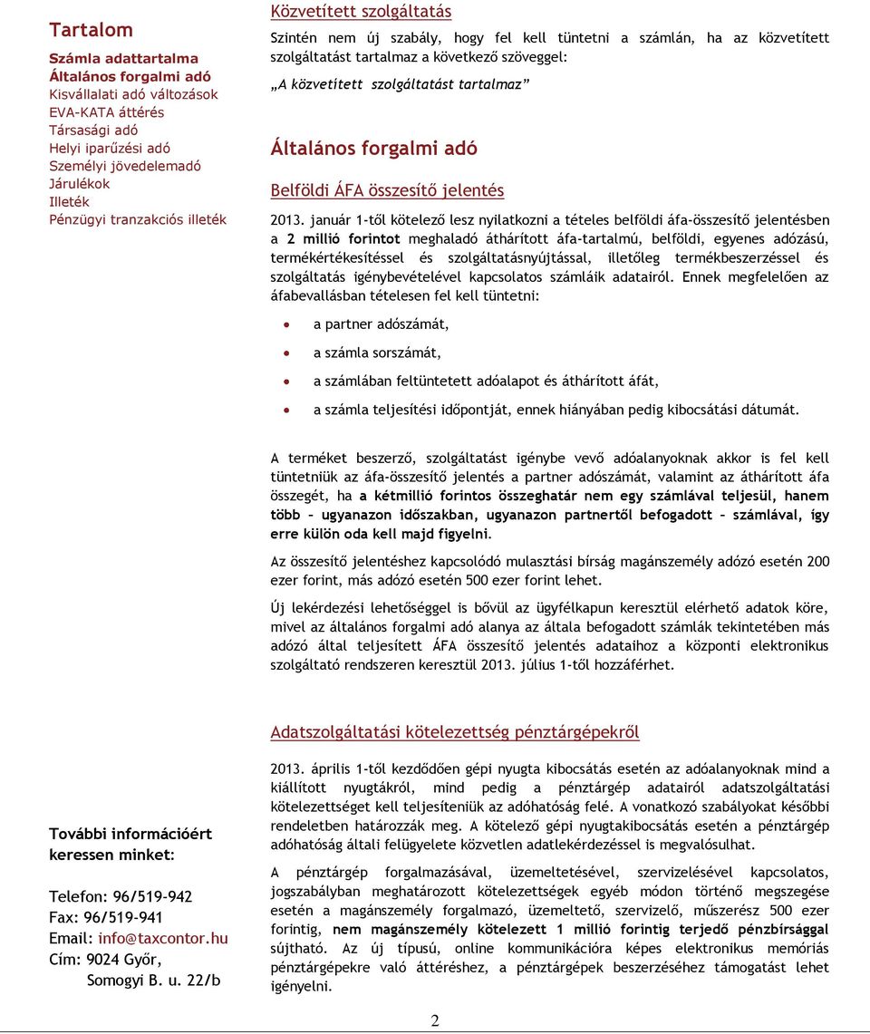 január 1-től kötelező lesz nyilatkozni a tételes belföldi áfa-összesítő jelentésben a 2 millió forintot meghaladó áthárított áfa-tartalmú, belföldi, egyenes adózású, termékértékesítéssel és