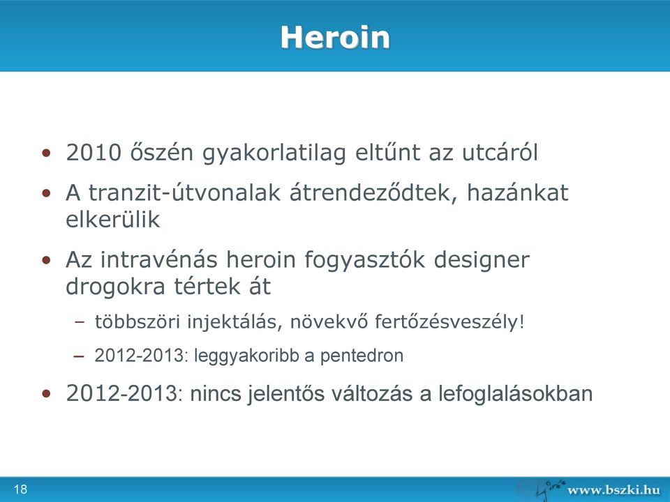 drogokra tértek át többszöri injektálás, növekvő fertőzésveszély!