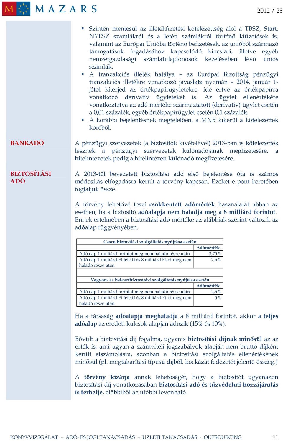 A tranzakciós illeték hatálya az Európai Bizottság pénzügyi tranzakciós illetékre vonatkozó javaslata nyomán 2014.