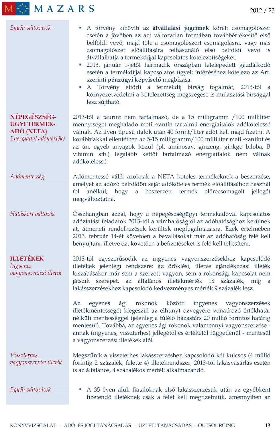 belföldi vevő is átvállalhatja a termékdíjjal kapcsolatos kötelezettségeket. 2013.