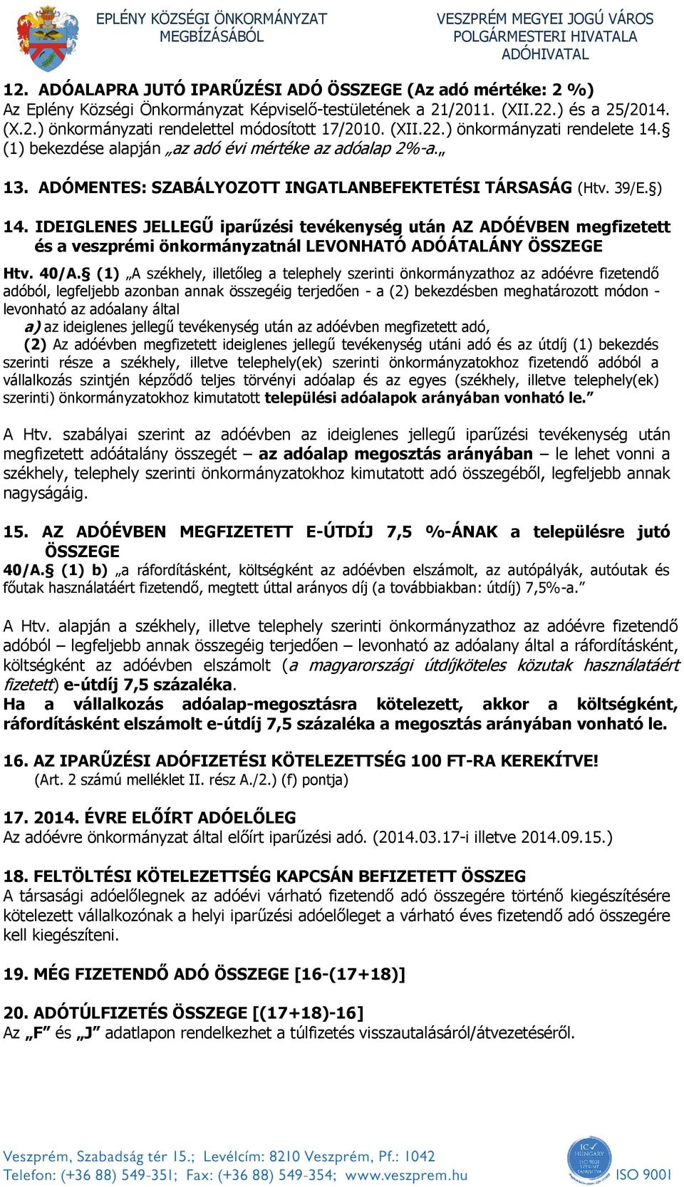 IDEIGLENES JELLEGŰ iparűzési tevékenység után AZ ADÓÉVBEN megfizetett és a veszprémi önkormányzatnál LEVONHATÓ ADÓÁTALÁNY ÖSSZEGE Htv. 40/A.