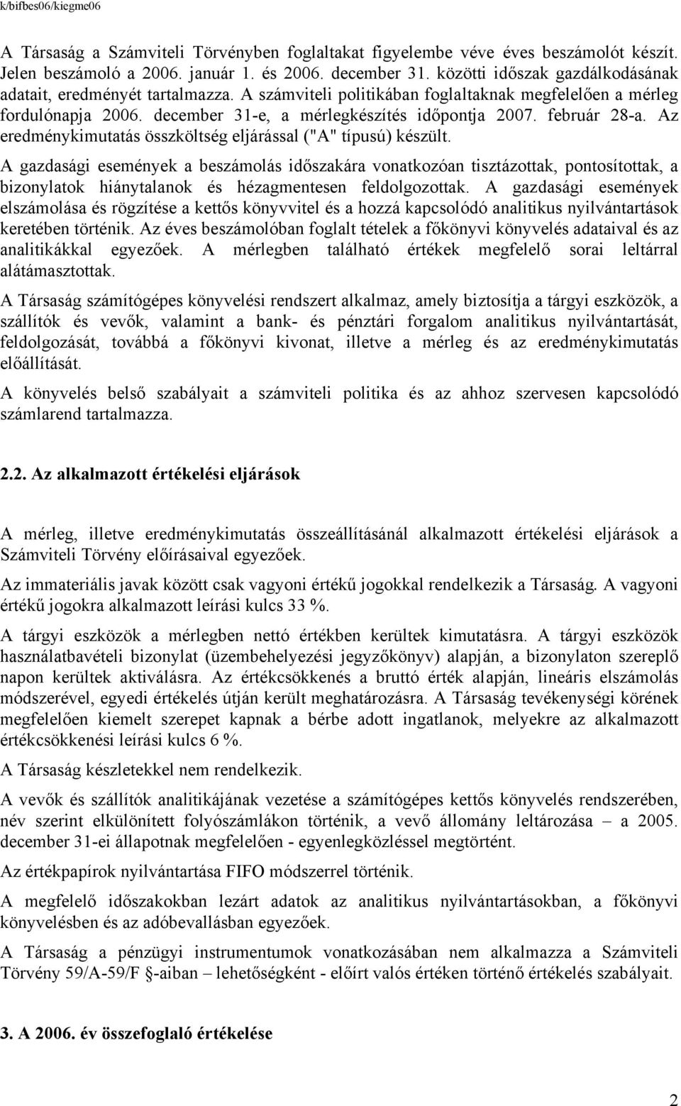 február 28-a. Az eredménykimutatás összköltség eljárással ("A" típusú) készült.