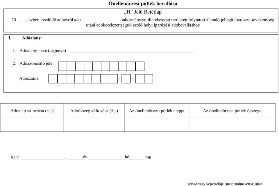 utáni adókötelezettségről szóló helyi iparűzési adóbevalláshoz 1. Adóalany neve (cégneve): 2.