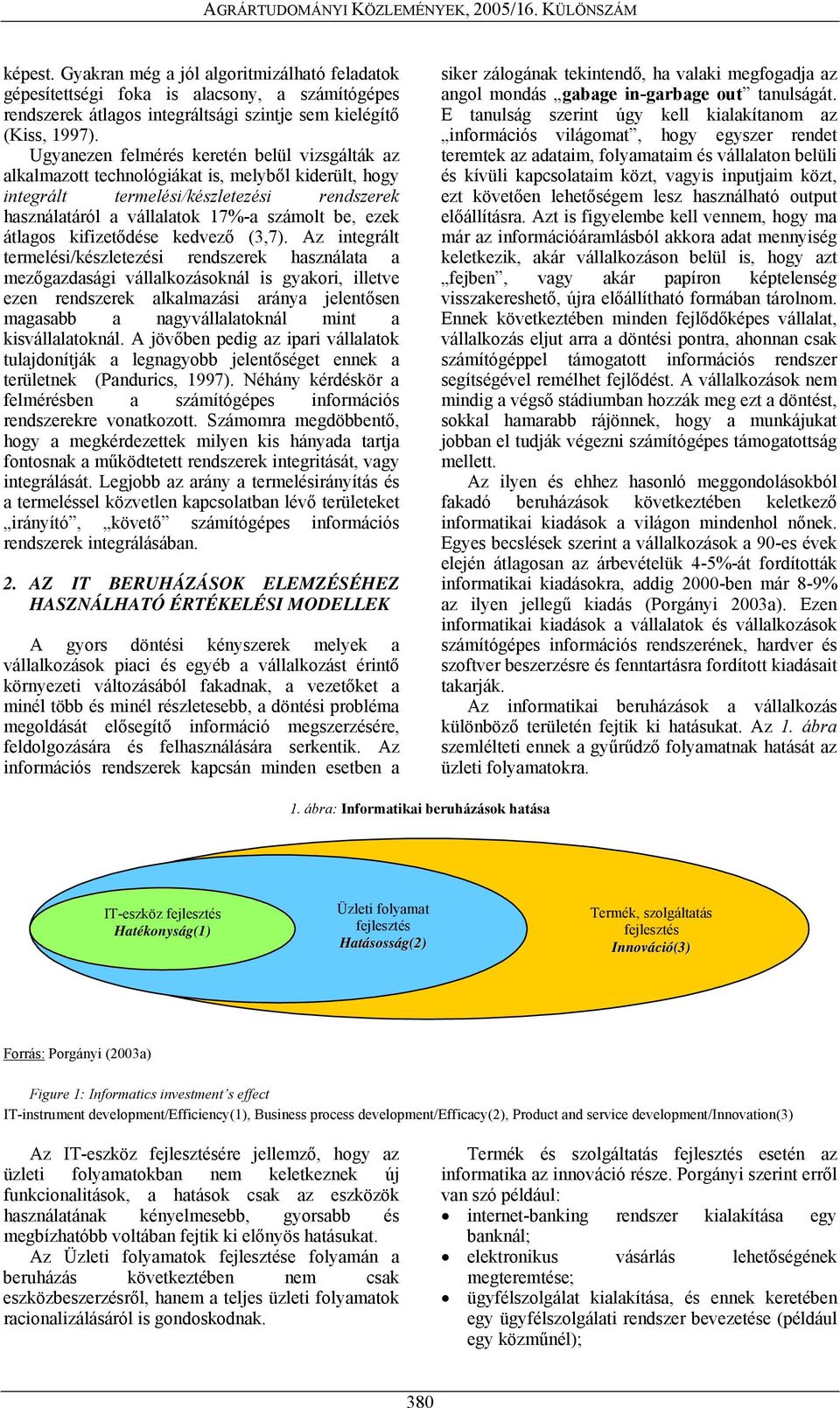 átlagos kifizetődése kedvező (3,7).