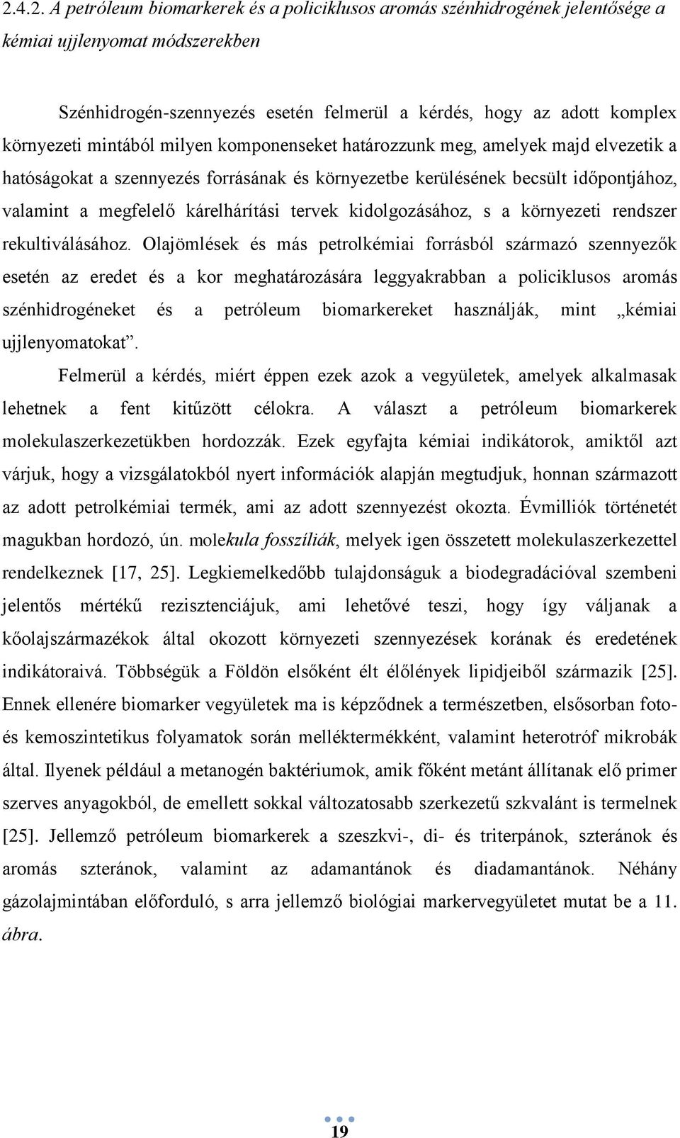 kidolgozásához, s a környezeti rendszer rekultiválásához.