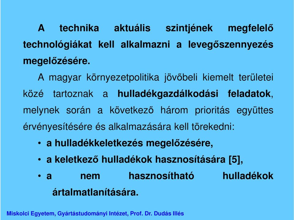 melynek során a következő három prioritás együttes érvényesítésére és alkalmazására kell törekedni: a