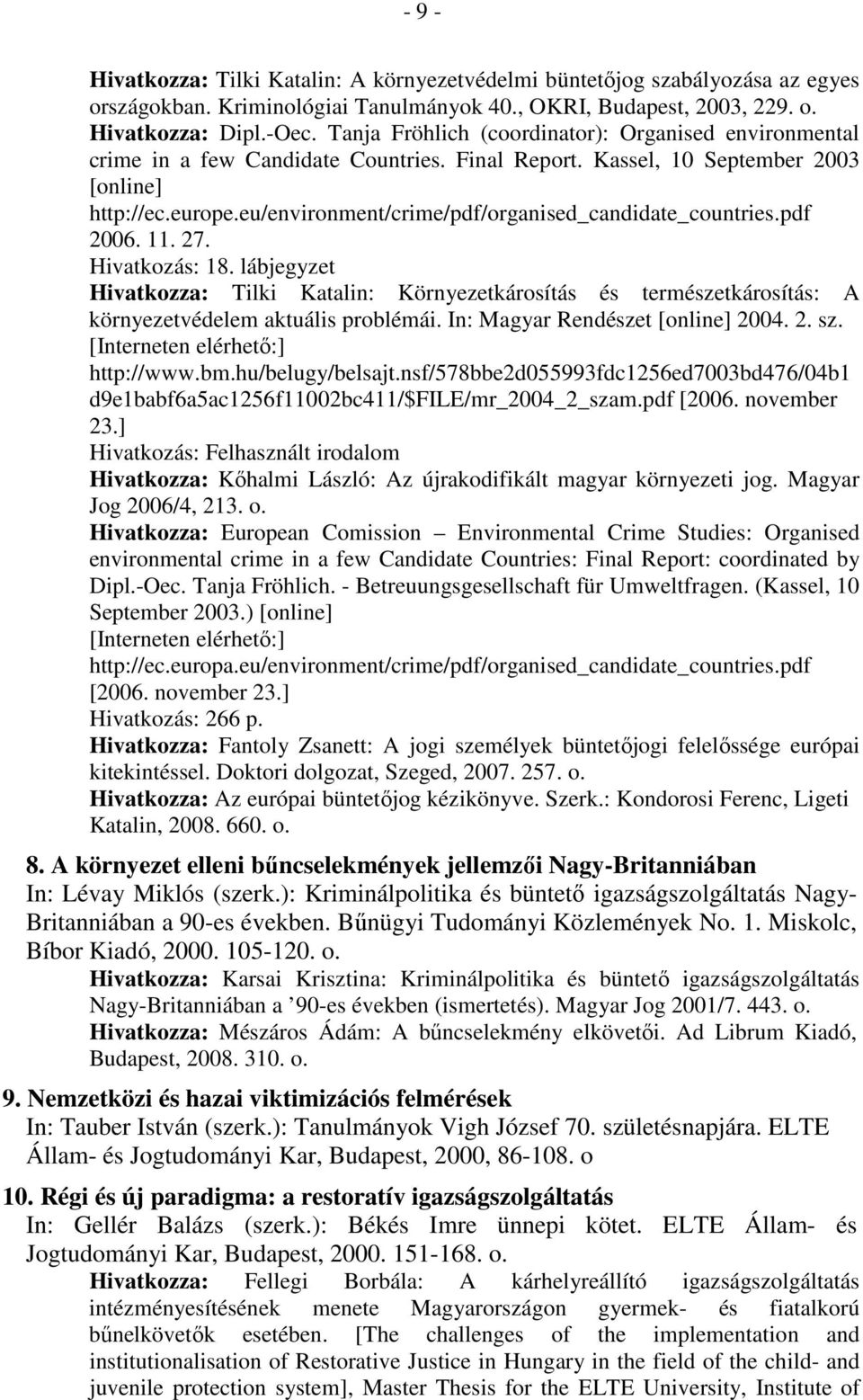 eu/environment/crime/pdf/organised_candidate_countries.pdf 2006. 11. 27. Hivatkozás: 18.