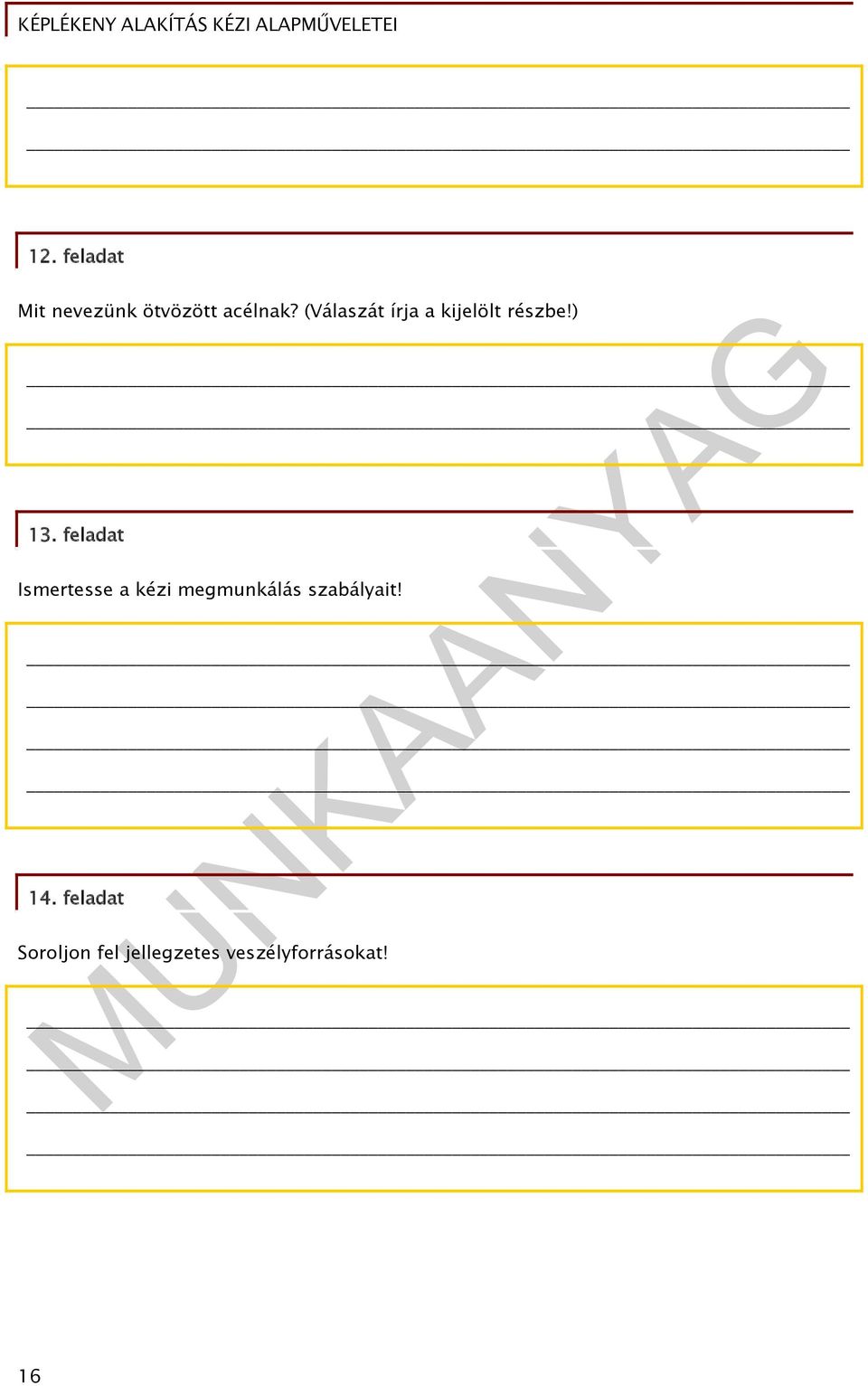 feladat Ismertesse a kézi megmunkálás