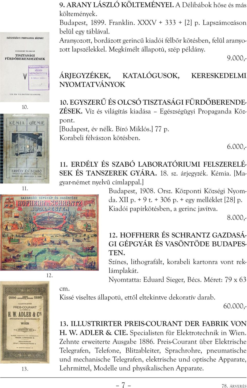 11. 10. Egyszerű és olcsó tisztasági fürdőberendezések. Víz és világítás kiadása Egészségügyi Propaganda Központ. [Budapest, év nélk. Bíró Miklós.] 77 p. Korabeli félvászon kötésben. 6.000,- 11.