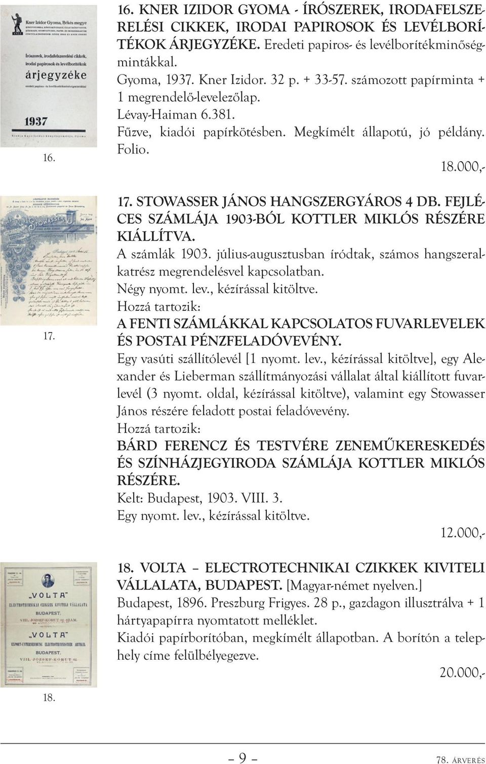 fejléces számlája 1903-ból Kottler Miklós részére kiállítva. A számlák 1903. július-augusztusban íródtak, számos hangszeralkatrész megrendelésvel kapcsolatban. Négy nyomt. lev., kézírással kitöltve.