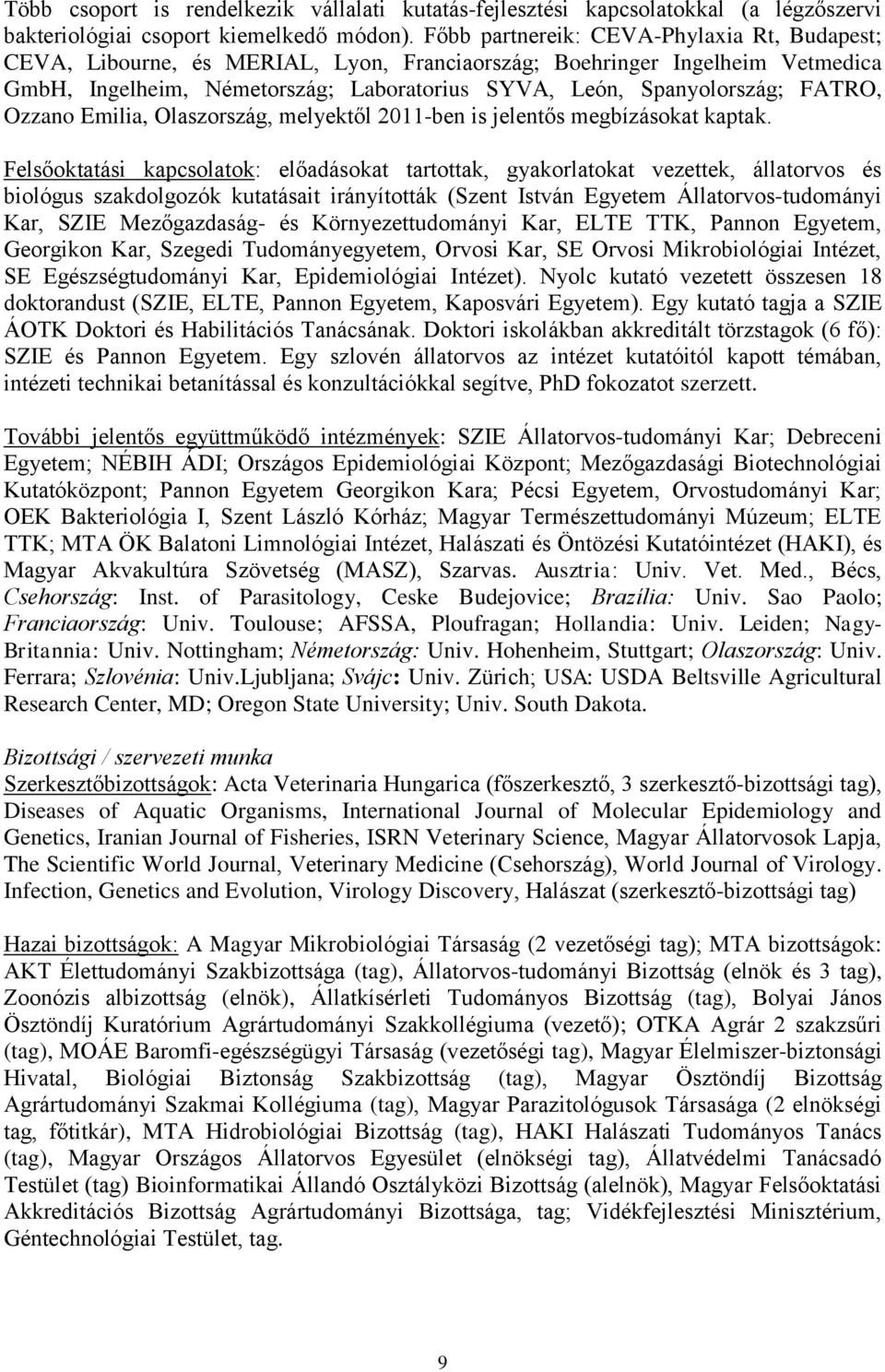 FATRO, Ozzano Emilia, Olaszország, melyektől 2011-ben is jelentős megbízásokat kaptak.