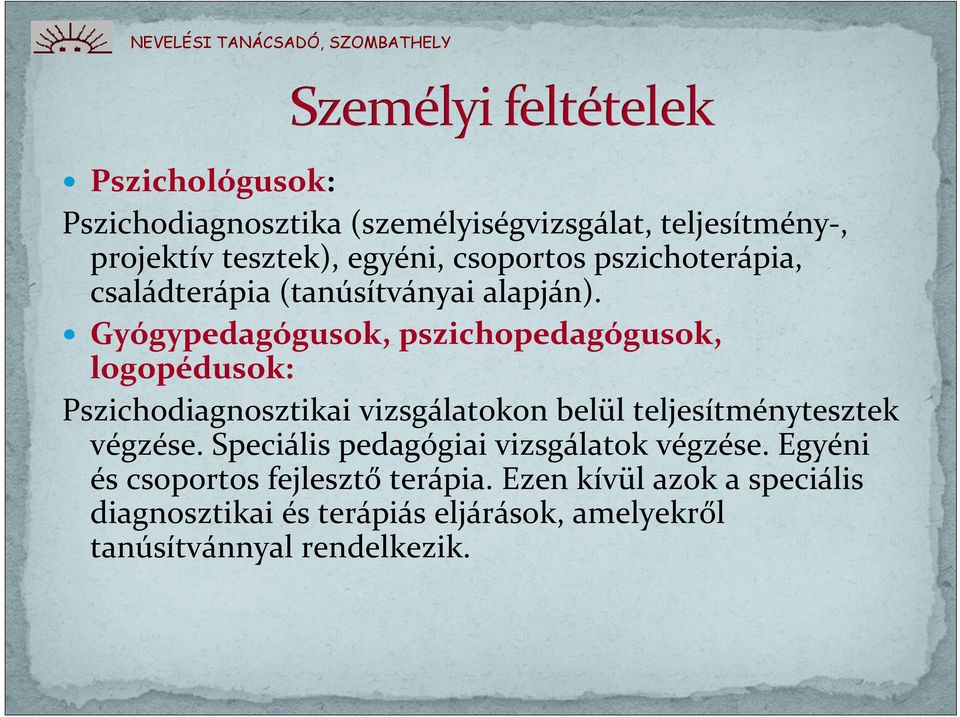 Gyógypedagógusok, pszichopedagógusok, logopédusok: Pszichodiagnosztikai vizsgálatokon belül teljesítménytesztek