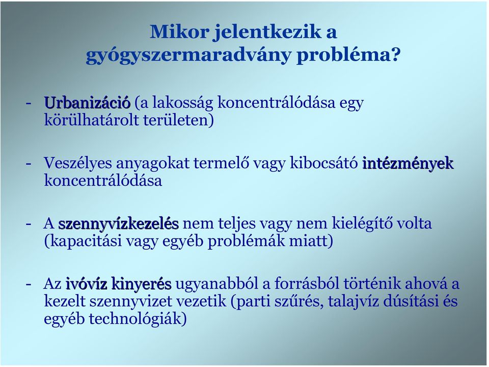 kibocsátó intézmények koncentrálódása A szennyvízkezelés nem teljes vagy nem kielégítő volta (kapacitási vagy