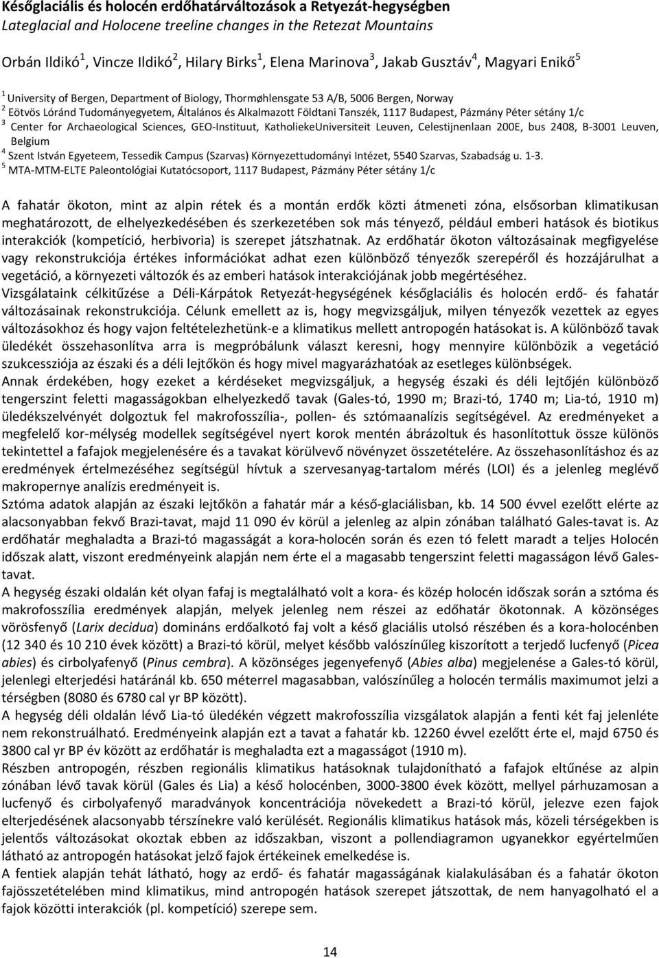 Tanszék, 1117 Budapest, Pázmány Péter sétány 1/c 3 Center for Archaeological Sciences, GEO Instituut, KatholiekeUniversiteit Leuven, Celestijnenlaan 200E, bus 2408, B 3001 Leuven, Belgium 4 Szent