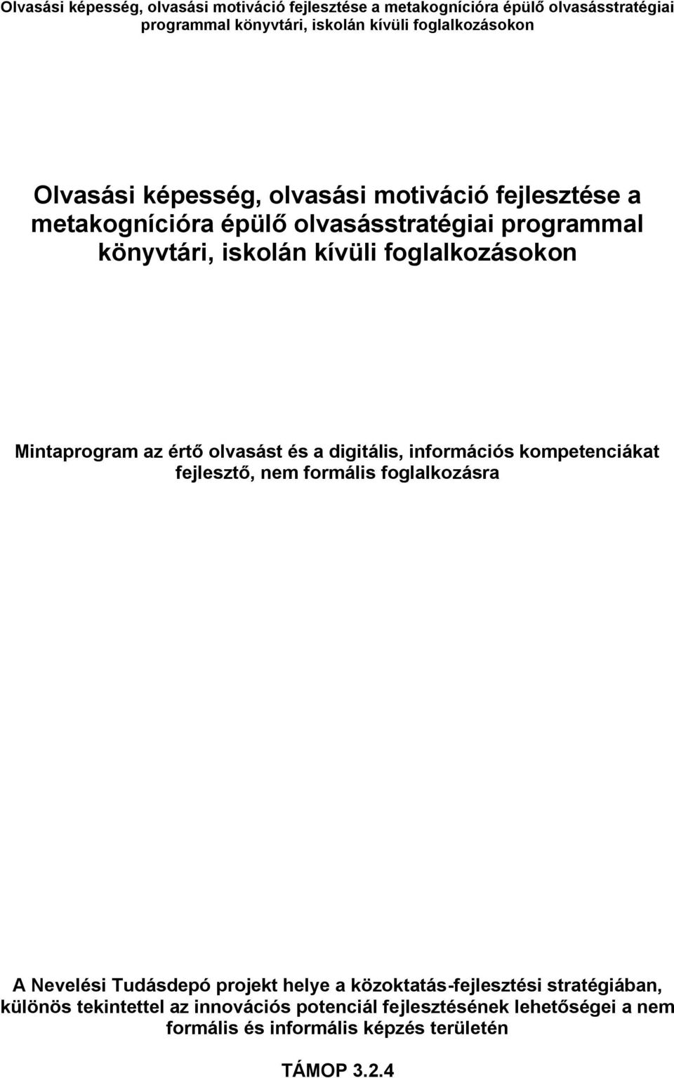 információs kompetenciákat fejlesztő, nem formális foglalkozásra A Nevelési Tudásdepó projekt helye a közoktatás-fejlesztési