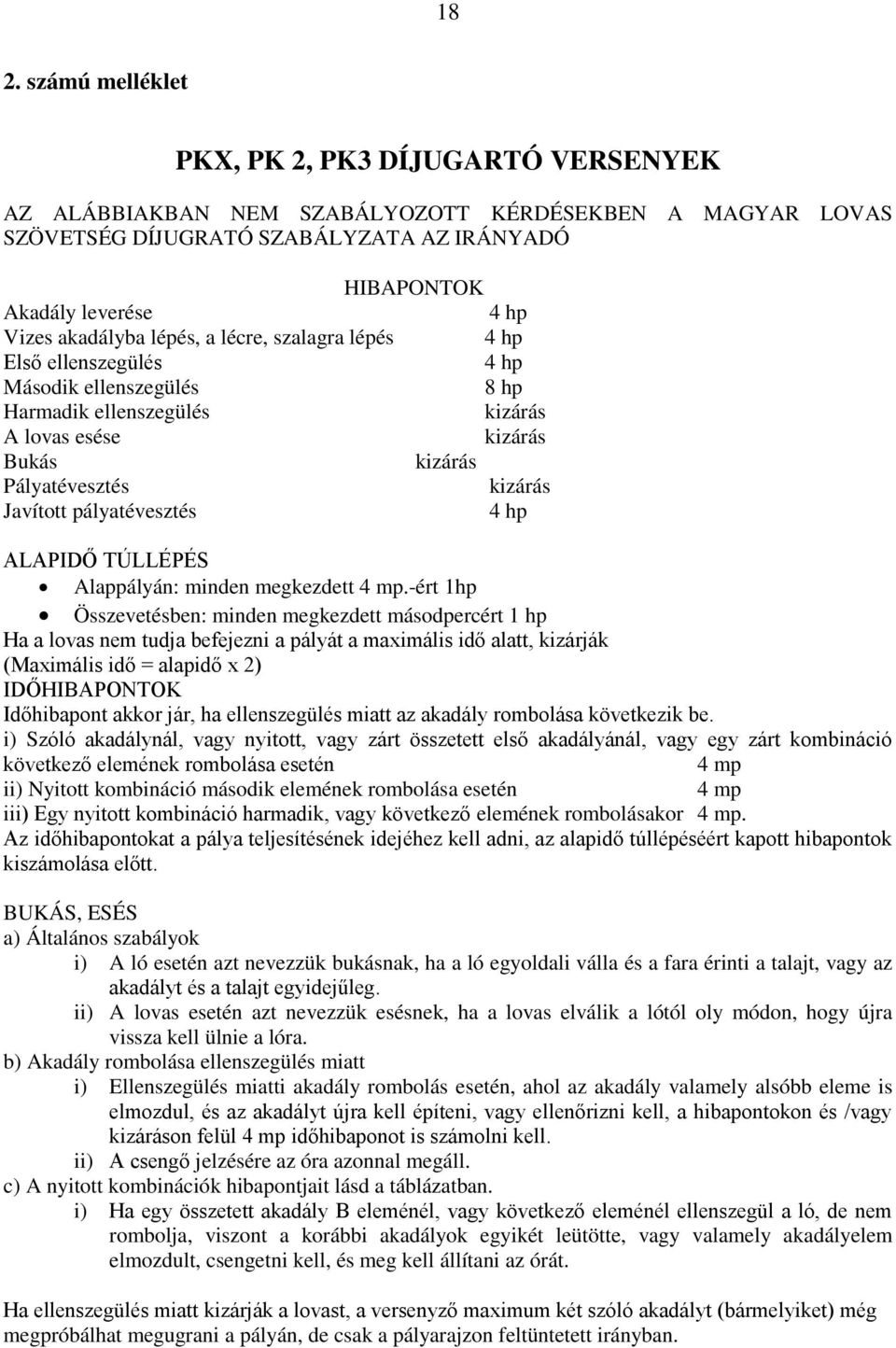 pályatévesztés 4 hp ALAPIDŐ TÚLLÉPÉS Alappályán: minden megkezdett 4 mp.