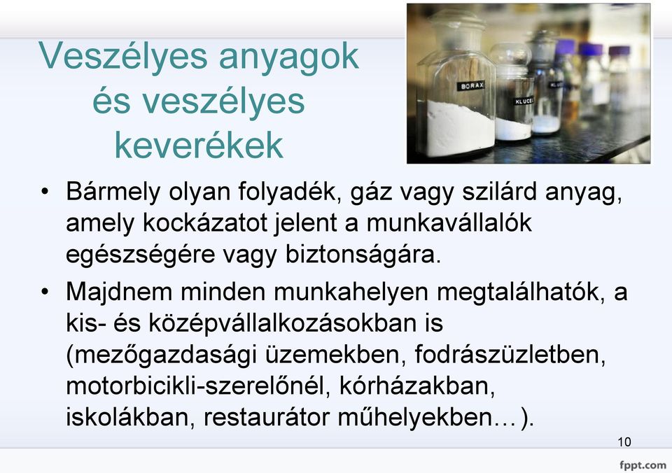 Majdnem minden munkahelyen megtalálhatók, a kis- és középvállalkozásokban is