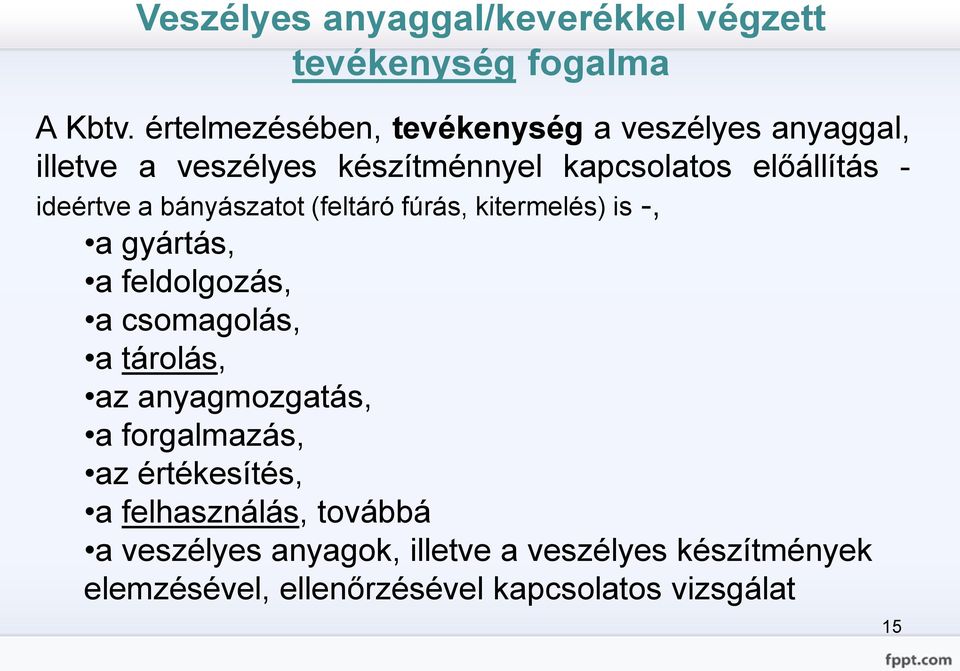 ideértve a bányászatot (feltáró fúrás, kitermelés) is -, a gyártás, a feldolgozás, a csomagolás, a tárolás, az