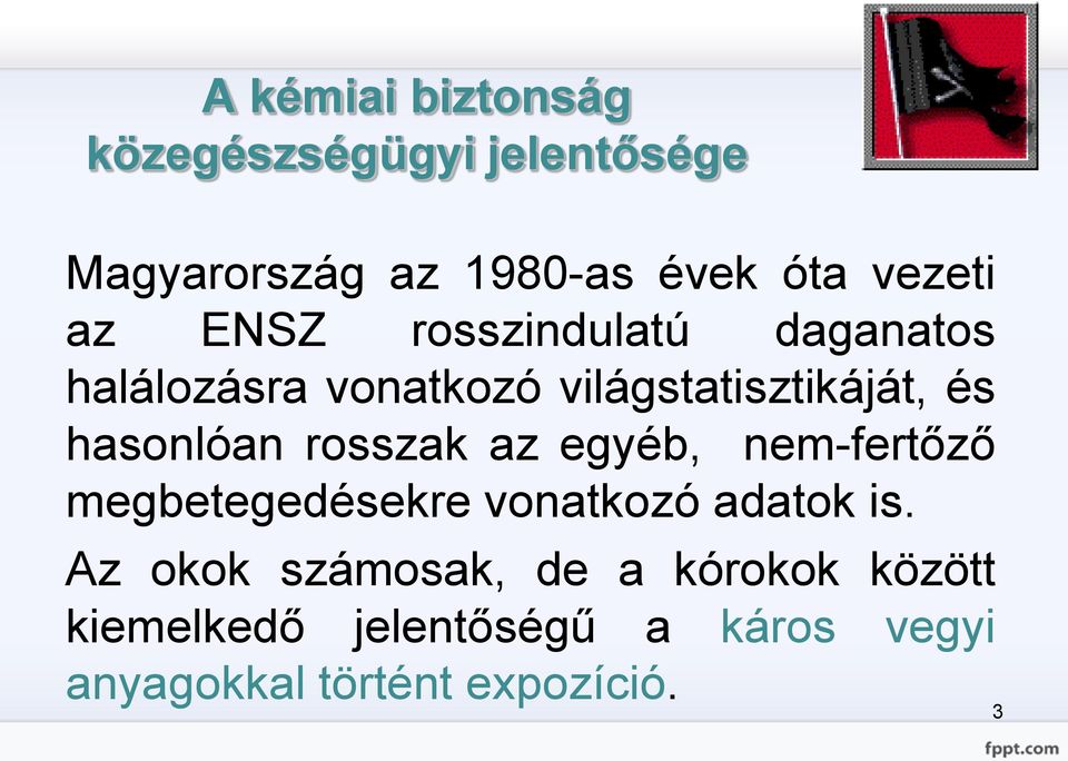 rosszak az egyéb, nem-fertőző megbetegedésekre vonatkozó adatok is.