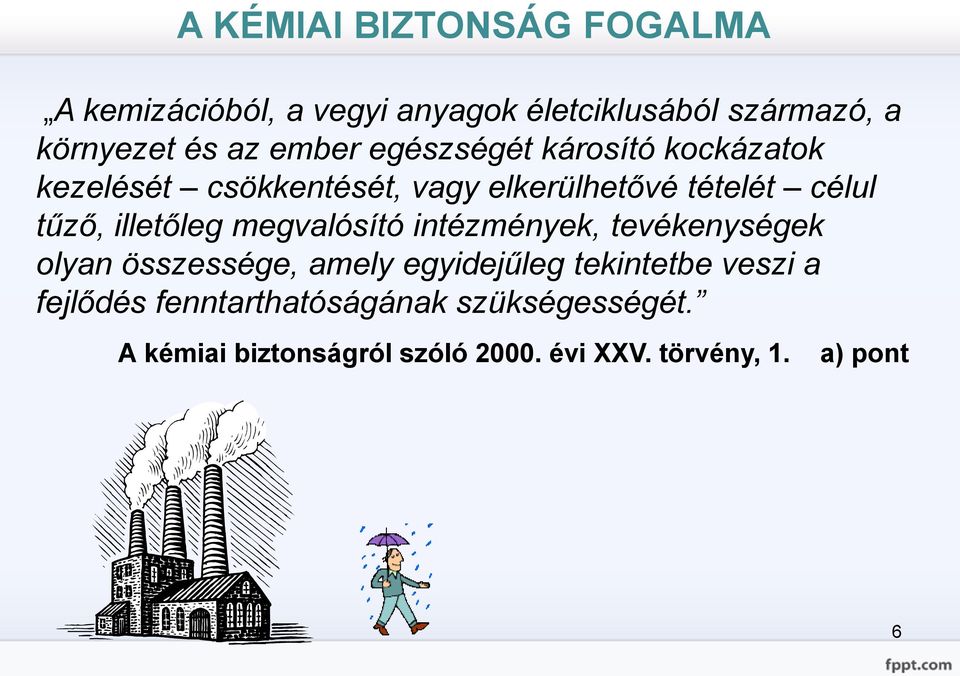 illetőleg megvalósító intézmények, tevékenységek olyan összessége, amely egyidejűleg tekintetbe veszi a